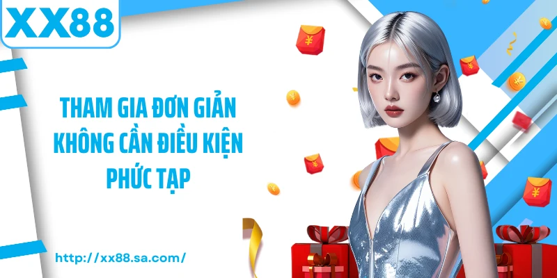 Săn Thưởng Ngày XX88 - Cơ Hội Vàng Mỗi Ngày Cho Bạn 3 Tham gia đơn giản không cần điều kiện phức tạp